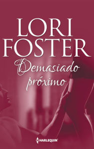 Title: Demasiado próximo, Author: Lori Foster