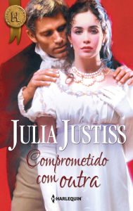 Title: Comprometido com outra, Author: Julia Justiss