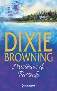 Title: Mistérios do passado, Author: Dixie Browning