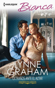 Title: Extraños ante el altar: Amores en Grecia (1), Author: Lynne Graham