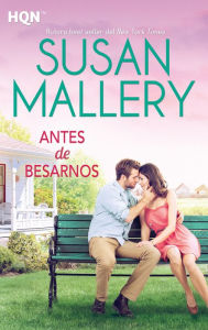 Title: Antes de besarnos (Before We Kiss), Author: Susan Mallery