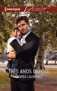 Title: Três anos depois, Author: Andrea Laurence