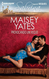 Title: Provocando um xeque (To Defy a Sheikh), Author: Maisey Yates