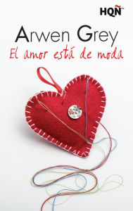 Title: El amor está de moda, Author: Arwen Grey