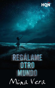 Title: Regálame otro mundo, Author: Mina Vera