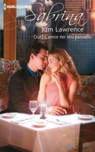Title: Outro amor no seu passado, Author: Kim Lawrence