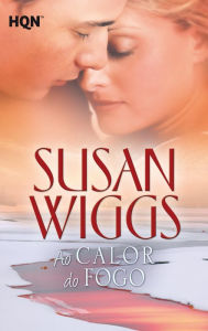 Title: Ao calor do fogo, Author: Susan Wiggs
