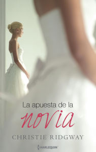 Title: La apuesta de la novia, Author: Christie Ridgway