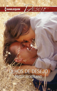 Title: Olhos de desejo, Author: Peggy Moreland