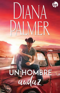 Title: Un hombre audaz, Author: Diana Palmer
