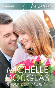 Title: ¿Marido y mujer?, Author: Michelle Douglas