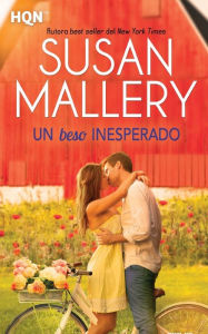 Title: Un beso inesperado (Kiss Me), Author: Susan Mallery