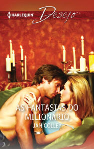 Title: As fantasias do milionário, Author: Jan Colley