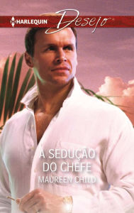 Title: A sedução do chefe, Author: Maureen Child