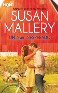 Title: Un beso inesperado (Kiss Me), Author: Susan Mallery