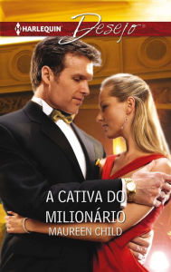 Title: A cativa do milionário, Author: Maureen Child