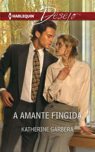 Title: A amante fingida, Author: Katherine Garbera