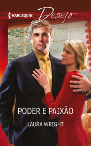 Title: Poder e paixão, Author: Laura Wright