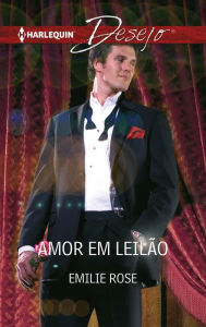 Title: Amor em leilão, Author: Emilie Rose