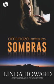 Title: Amenaza entre las sombras, Author: Linda Howard