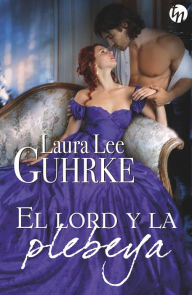 Title: El lord y la plebeya, Author: Laura Lee Guhrke