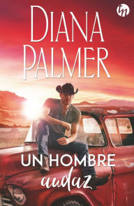 Title: Un hombre audaz, Author: Diana Palmer