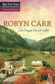 Title: Un lugar en el valle, Author: Robyn Carr