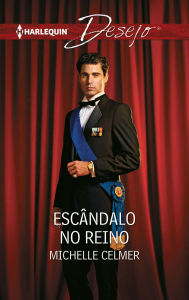 Title: Escândalo no reino, Author: Michelle Celmer