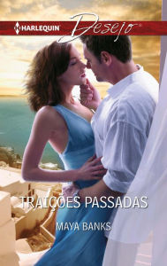 Title: Traições passadas, Author: Maya Banks