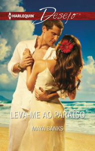 Title: Leva-Me ao paraíso, Author: Maya Banks