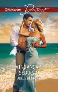 Title: Vingança e sedução, Author: Jules Bennett