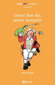 Title: Grooc! Bon dia, senyor marquès! (ebook), Author: Enric Lluch