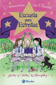 Title: Escuela para Estrellas: 2.º trimestre en L'Étoile, Author: Kelly Willoughby