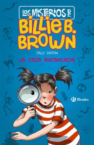 Title: Los misterios de Billie B. Brown, 1. La casa encantada, Author: Sally Rippin