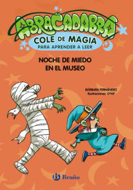 Title: Abracadabra, Cole de Magia para aprender a leer, 8. Noche de miedo en el museo, Author: Bárbara Fernández