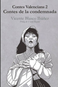 Title: Contes valencians 2: contes de la condemnada: Vicente Blasco Ibáñez, Author: Juli Jordà Mulet