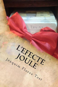 Title: L'efecte Joule: La veritable historia., Author: joaquim flores tost