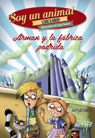 Title: Arman y la fábrica podrida, Author: Lluís Llort