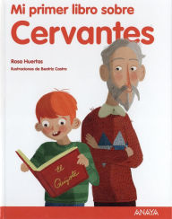Title: Mi Primer Libro Sobre Cervantes, Author: Rosa Huertas