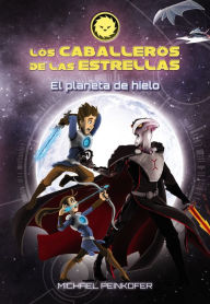 Title: Los Caballeros de las Estrellas 3. El planeta de hielo, Author: Michael Peinkofer