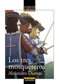 Title: Los tres mosqueteros: Edición adaptada, Author: Alexandre Dumas