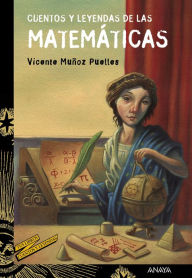 Title: Cuentos y leyendas de las matemáticas, Author: Vicente Muñoz Puelles