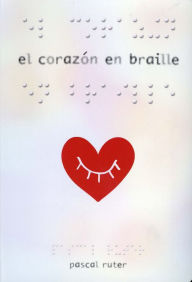 Title: El Corazon En Braille, Author: Pascal Ruter