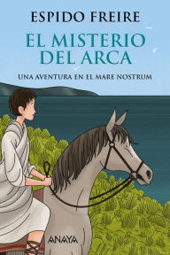 Title: El misterio del arca: Una aventura en el Mare Nostrum, Author: Espido Freire