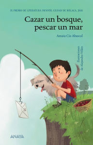 Title: Cazar un bosque, pescar un mar, Author: Amaia Cía Abascal