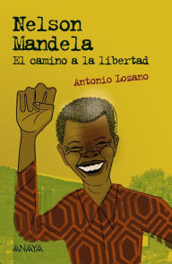 Title: Nelson Mandela: El camino a la libertad, Author: Antonio Lozano