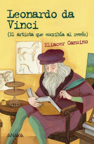 Title: Leonardo da Vinci: El artista que escribía al revés, Author: Eliacer Cansino