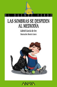 Title: Las sombras se despiden al mediodía, Author: Gabriel García de Oro