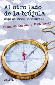 Title: Al otro lado de la brújula: Mapa de rutas literarias, Author: Fernando Marías