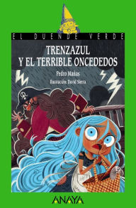 Title: Trenzazul y el terrible Oncededos, Author: Pedro Mañas Romero